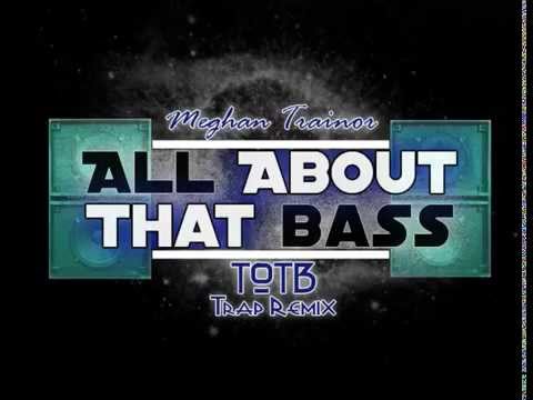 Meghan Trainor - All About That Bass (TOTB Trap Remix)