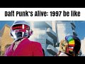 Daft Punk’s Alive: 1997 be like