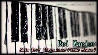 ♪♫ Bei Maejor - Swim Well (Swim Good Piano Remix)