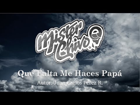 Mister Chivo - Qué Falta Me Haces Papá