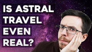 Can We Prove Astral Projection/OBEs Exist? - Is Astral Projection Real?