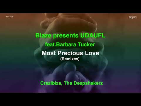 Blaze presents UDAUFL feat.  Barbara Tucker - Most Precious Love (The Deepshakerz Remix)