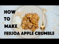 How To Make A Feijoa Apple Crumble With Chef Brittany