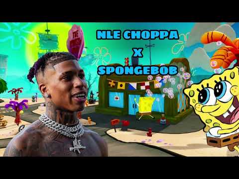 NLE CHOPPA x SPONGEBOB remix