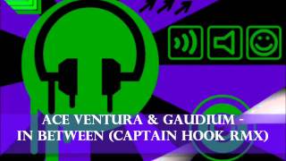 Ace Ventura & Gaudium - In Between (Captain Hook Rmx)