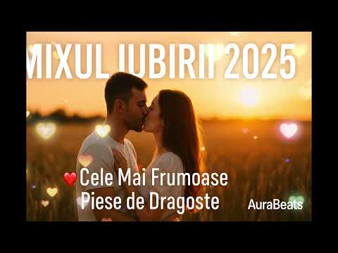 Mixul Iubirii 2025 💖 Cele Mai Frumoase Piese de Dragoste | AuraBeats