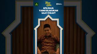Bagaimana Tata Cara dan Apa Saja yang Dilakukan saat Itikaf di Masjid?