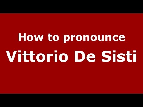 How to pronounce Vittorio De Sisti (Italian/Italy)  - PronounceNames.com