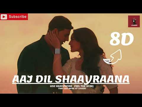 Aaj Dil Shaayraana 8D | Arijit Singh | Holiday Movie Song | Bollywood Hit Song