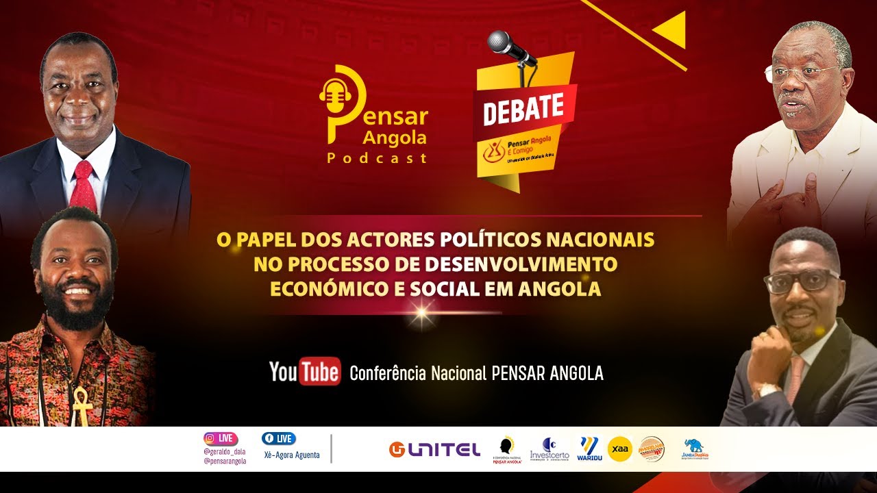 Pensar Angola é Comigo #17: O papel dos actores políticos Nacionais no processo de desenvolvimento