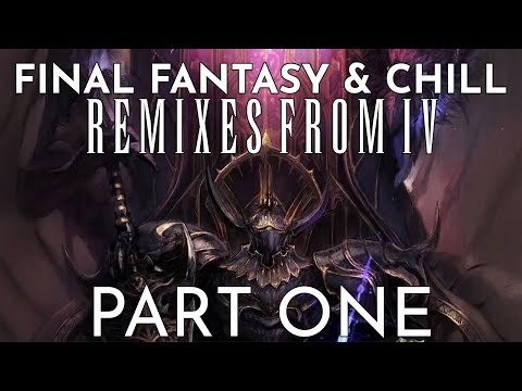 Final Fantasy IV & Chill Part One - Ambient Study/Work/Chill Mix - Final Fantasy Remix