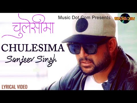 Chulesima | Sanjeev Singh | Hit Nepali Song | Music Dot Com