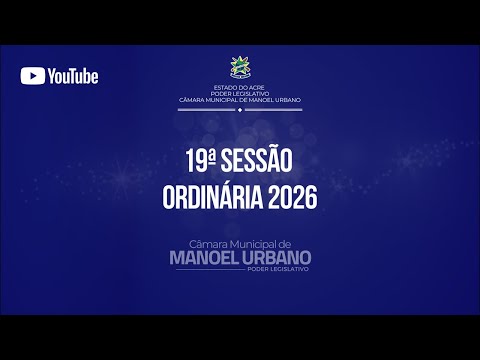 19ª Sessão Ordinária de 2026 | 12ª Legislatura | Câmara Municipal de Manoel Urbano 🇬🇫
