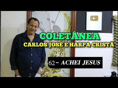COLETÂNEA CARLOS JOSÉ E A HARPA CRISTÃ #04