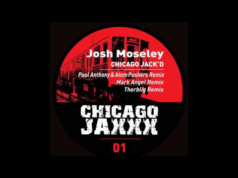 Josh Moseley - Josh Moseley - Chicago Jack'D (angel alanis remix)