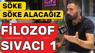 FİLOZOF SIVACI 1 - Söke Söke Alacağız