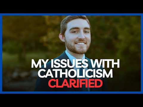 My issues with the Catholic Church Clarified