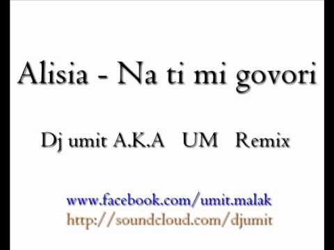 Alisia - Na ti mi govori ( Dj umit A.K.A UM Remix )