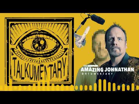 032 - Talkumentary Podcast - The Amazing Johnathan Documentary
