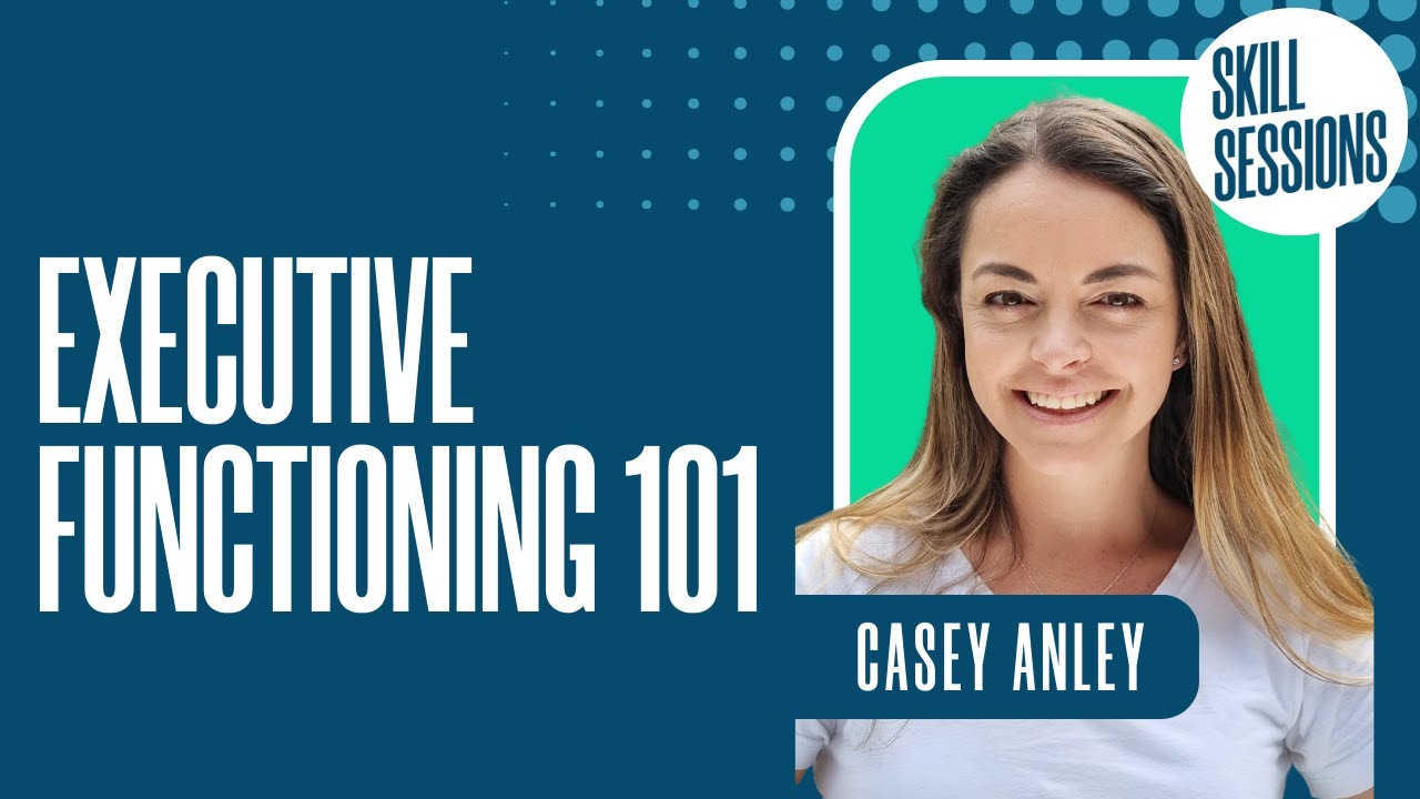 Executive Functioning 101 | Skill Sessions