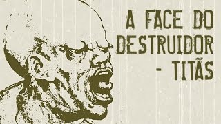 A face do destruidor.