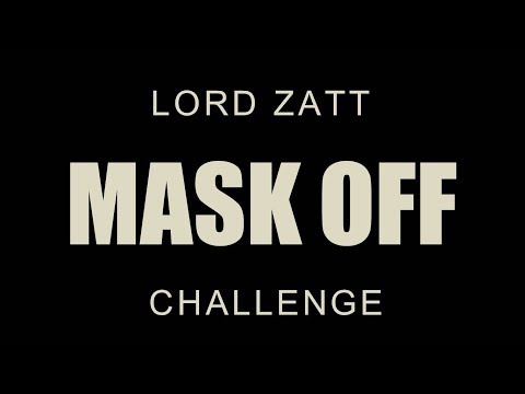 Mask Off Challenge | Lord Zatt (official)