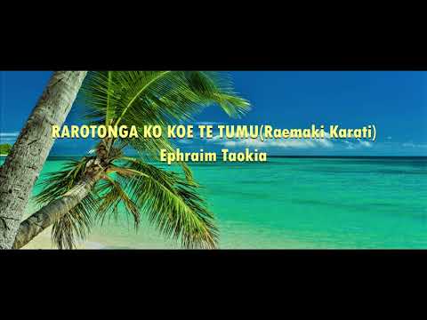 RAROTONGA KO KOE TE TUMU - Ephraim Taokia - COOK ISLANDS MUSIC