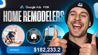 Google Ads for Home Remodelers (FULL Walkthrough That Books Jobs)