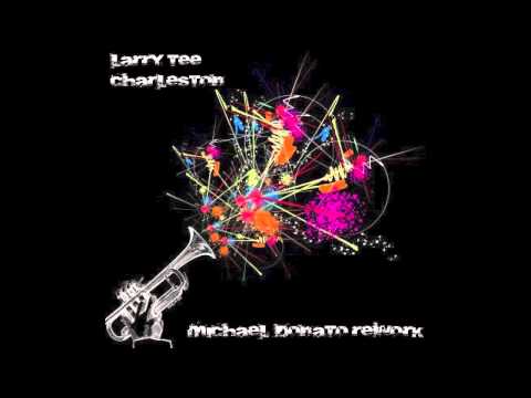 LARRY TEE - Charleston ( Michael Donato Rework 2013 )