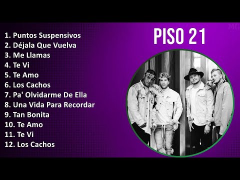 Piso 21 2024 MIX Nuevas Canciones - Puntos Suspensivos, Déjala Que Vuelva, Me Llamas, Te Vi
