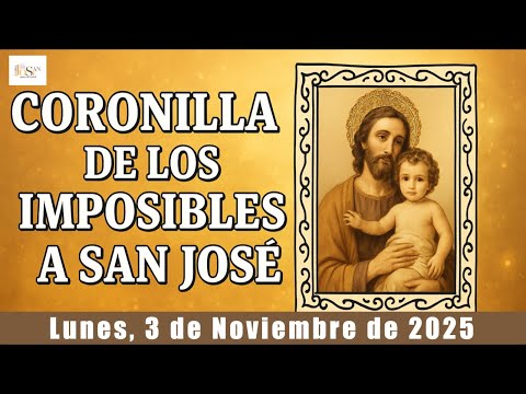 CORONILLA DE LOS IMPOSIBLES a San José | Lunes, 3 de Noviembre 2025 🙏 Oración Milagrosa de Hoy