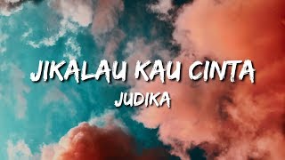 Jikalau Kau Cinta - Judika (Lirik)