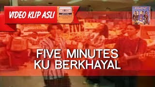 Download lagu Five Minutes - Ku Berkhayal [MUSIKINET] mp3