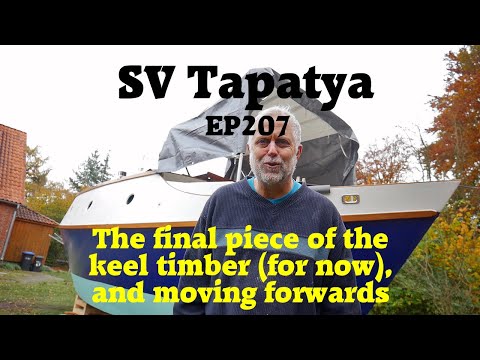 The final piece of the keel timber (for now), and moving forwards - SV Tapatya EP207