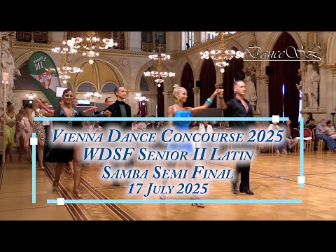 Vienna Dance Concourse 2025 - Senior II Latin Samba WDSF - Semi Final - 17 July 2025