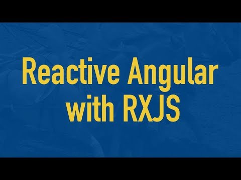 Overview: Reactive Angular with RXJS