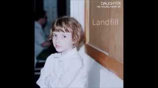 Daughter - Landfill Lyrics