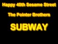 Sesame Street The Pointer Brothers SUBWAY