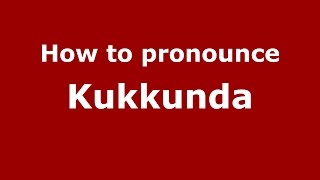 How to pronounce Kukkunda