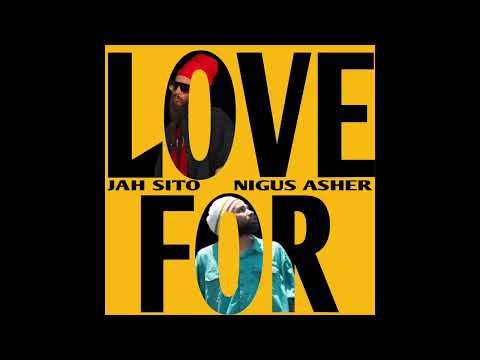 Jah Sito , Nigus Asher - LOVE FOR (Prod By Mighty Music Records).