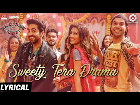 Sweety Tera Drama | Bareilly Ki Barfi | Kriti, Ayushmann & Rajkummar Rao | Tanishk Bagchi | Lyrical