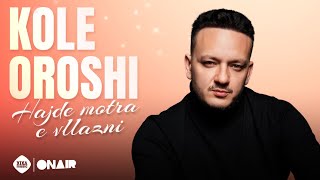 Kolë Oroshi - Hajde Motra E Vllazni