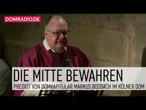 Die Mitte bewahren – Predigt von Domkapitular Markus Bosbach im Kölner Dom