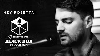 Hey Rosetta! - &quot;Kintsukuroi&quot; | Black Box Sessions