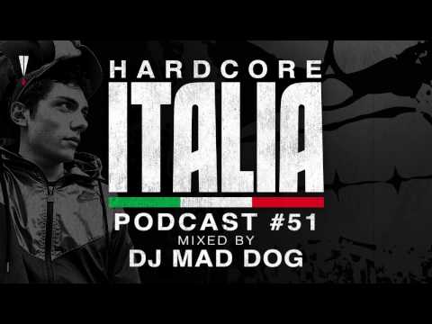 Hardcore Italia - Podcast #51 - Mixed by DJ Mad Dog