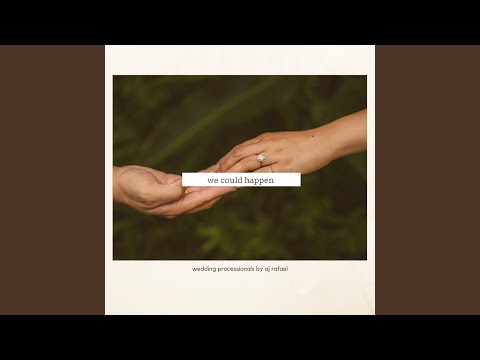 We Could Happen (Wedding Processional)