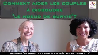 Comment aider les couples à dissoudre « le nœud de survie » ?
