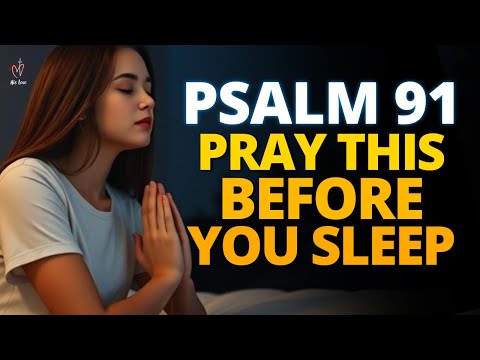 Psalm 91 Bedtime Prayer for Protection & Strength Before You Sleep | Fall Asleep in God's Presence