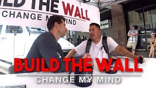 Build The Wall | Change My Mind