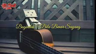 Download lagu Bagindas - Bila Benar Sayang mp3